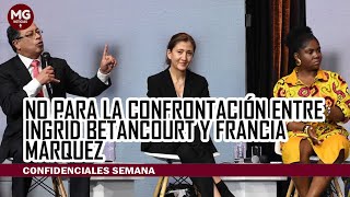 🔴 NO PARA LA CONFRONTACIÓN ENTRE INGRID BETANCOURT Y FRANCIA MÁRQUEZ [upl. by Enileve]