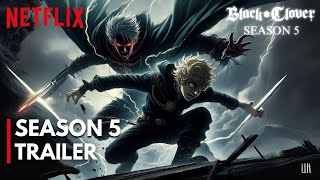 BLACK CLOVER SEASON 5 TRAILER  BLACK CLOVER SEASON 5 RELEASE DATE  NETFLIX [upl. by Anotyal]