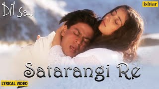 Satrangi Re  Lyrical Video  Dil Se  Shahrukh Khan amp Manisha  Sonu Nigam Kavita K  90s Songs [upl. by Bethina877]