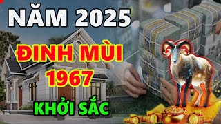 Tử vi năm 2025 tuổi ĐINH MÙI 1967 hạn năm đầu Tam Tai nắm được thiên cơ này sẽ thoát vận đổi đời [upl. by Rebba]