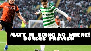 MATT ORILEY IS GOING NO WHERE  DUNDEE UTD V CELTIC PREVIEW [upl. by Cavallaro]