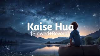 Kaise HuaLofislowedreverbviralsadheart touchinglofi songnew song2024 [upl. by Yeclehc]