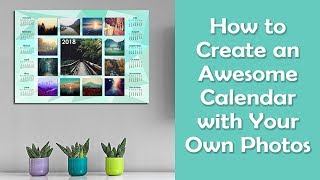 How to Create an Awesome Calendar with Your Own Photos for 2018 [upl. by Elicia]