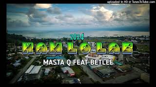 Kam Lo Lae 2024 Masta Q feat Betlee [upl. by Hanahs]