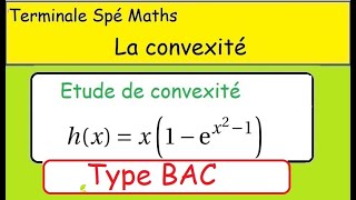 La convexité Sujet Type BAC Term spé Maths xexpx² 1 [upl. by Clementis]