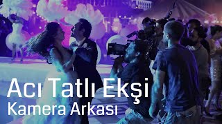 Acı Tatlı Ekşi  Kamera Arkası [upl. by Rotceh142]