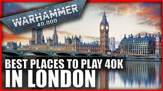 Londons best 40k stores gaming venues [upl. by Abott]