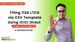 Filing 112A LTCG via CSV Template Using ICICI Direct  ITR2 Filing  FY2122 AY2223 Nishant Gupta [upl. by Ardnaiek]