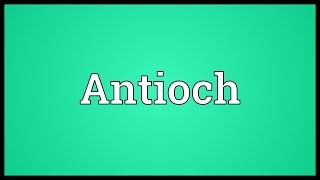 Antioch Meaning [upl. by Wivestad568]