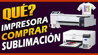 IMPRESORA PARA SUBLIMACION 🖨 Que IMPRESORA comprar 💥 IMPRESORAS de Sublimacion 💯 SUBLIMACION 🤑 [upl. by Netsrik]