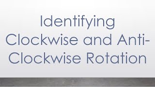 Identifying Clockwise and AntiClockwise Rotation [upl. by Aipmylo]