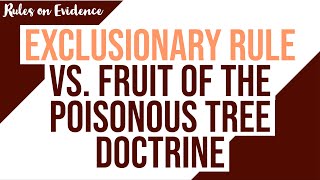 Exclusionary Rule vs Fruit of the Poisonous Tree Doctrine Evidence Discussion [upl. by Noisla182]