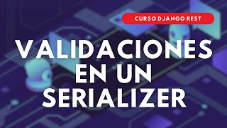 9 Curso Django REST  Validaciones en un SERIALIZER [upl. by Otrebogir]