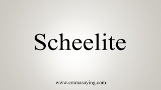 How To Say Scheelite [upl. by Bonnie]