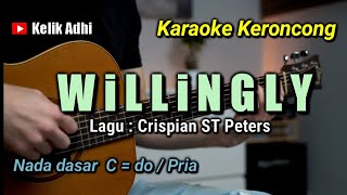 WILLINGLY  CRISPIAN ST PETERS VERSI KERONCONG NADA PRIA KARAOKE [upl. by Whittaker]