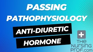 Passing Pathophysiology AntiDiuretic Hormone ADH [upl. by Ecneret]