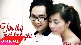 Tôn Thờ Một Tình Yêu  Bằng Cường ft Khánh Phương Official MV HD [upl. by Ethban974]