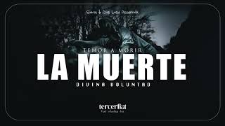 TEMOR A MORIR  LA MUERTE  DIVINA VOLUNTAD [upl. by Ardnala903]