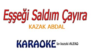 ♦ EŞŞEĞİ SALDIM ÇAYIRA ♦ K A R A O K E ♦ [upl. by Yrtneg]