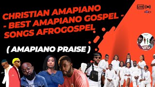 Christian Amapiano 2023  Best Amapiano Gospel Songs Afro gospel  AMAPIANO PRAISE [upl. by Enyamrahc937]