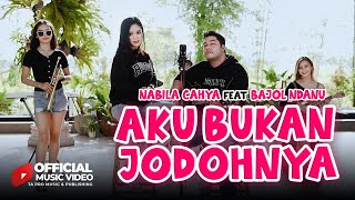 Aku Bukan Jodohnya  Nabila Cahya FtBajol Ndanu  Offcial Music Video [upl. by Aneeuqahs]