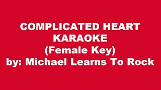 Michael Learns To Rock Complicated Heart Karaoke Female Key [upl. by Kenway]