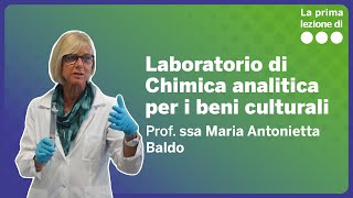 La prima lezione del Laboratorio di Chimica analitica per i beni culturali  Maria Antonietta Baldo [upl. by Fortunato]