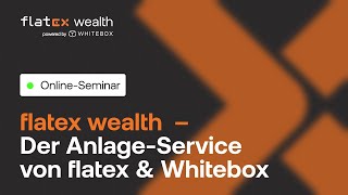 flatex wealth  Der AnlageService von flatex und whitebox [upl. by Notnert]