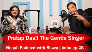 Pratap Das Nepali Podcast with Biswa Limbu  Pratap Das Interview  Ep 51 [upl. by Esertal]