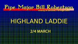 Highland Laddie 24 March  A Bagpipe Lesson by Pipe Major Bill Robertson [upl. by Rafaello754]