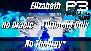 Persona 3 Reload Elizabeth Orpheus OnlyNo OracleNo Theurgy Merciless New Strat [upl. by Traggat]