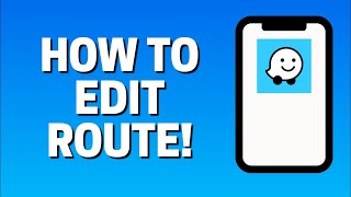 How To Edit Route In Waze [upl. by Arihay]