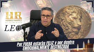 LEO Esto es demasiado FUERTE Por FUERA estarás FELIZ y por dentro EMOCIONALMENTE DESTROZADA [upl. by Nahshon]