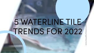 5 Pool Waterline Tile Trends for 2022 [upl. by Letty]