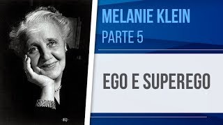 MELANIE KLEIN 5 – EGO E SUPEREGO  TEORIA DAS RELAÇÕES OBJETAIS [upl. by Kenweigh15]