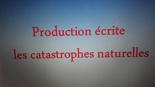 Production écrite les catastrophes naturelles [upl. by Ggerc]