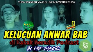 45 EpsJJM KELUCU4N ANWAR BAB di KAKAK BERADIK PODCAST  Original video by MOP Channel [upl. by Lewes]