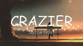 Taylor Swift  Crazier Lyrics [upl. by Melcher347]