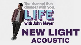 LIFE With JOHN MAYER on SIRIUSXM  NEW LIGHT ACOUSTIC VERSION [upl. by Franci]