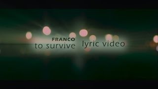 Franco  To Survive Lyric Video [upl. by Iadrahs]