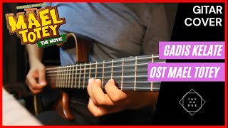 Gadis Kelate  Poyie Gasi  OST Mael Totey The Movie  Guitar Cover by Jayhadee [upl. by Lledal105]