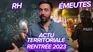 ACTU TERRITORIALE RENTRÉE 2023  reconstruire après les émeutes gestion de la canicule RH [upl. by Adnana]