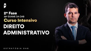 Curso Intensivo para a 2ª Fase do 39º Exame da OAB  Direito Administrativo [upl. by Notliw]