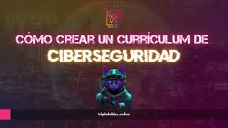 CREA TU CURRÍCULUM 👩🏻‍💻 DE CIBERSEGURIDAD 🌎 [upl. by Reivax]