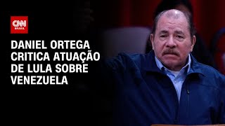 Daniel Ortega critica atuação de Lula sobre Venezuela  CNN ARENA [upl. by Peggy]