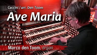 MARCO DEN TOOM  Caccini Ave Maria  Organ Solo [upl. by Platt150]