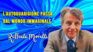 Lautoguarigione trova la maggiore espansione grazie al mondo immaginale secondo Raffaele Morelli [upl. by Sabra]