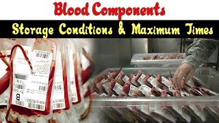 Blood Components Storage Conditions amp Time [upl. by Orthman]