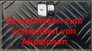 Grundwissen Schweißen von Aluminium [upl. by Akiemehs149]