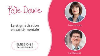 Folie Douce  Saison 20242025  Émission 1  La stigmatisation en santé mentale  Introspection [upl. by Shirberg725]